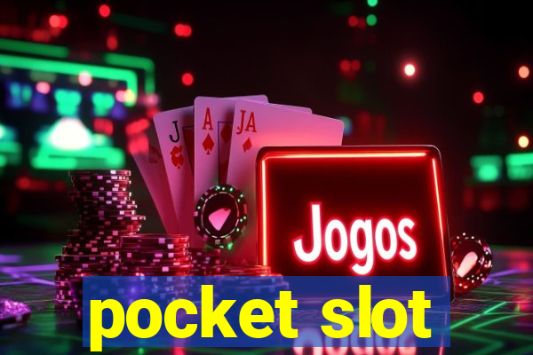 pocket slot