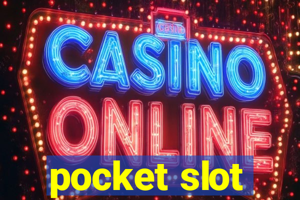 pocket slot