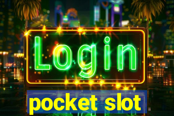 pocket slot