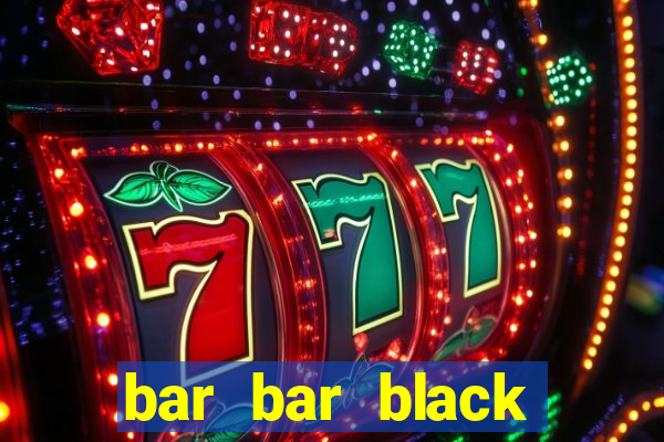 bar bar black sheet slot