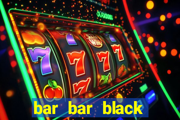 bar bar black sheet slot