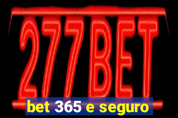 bet 365 e seguro