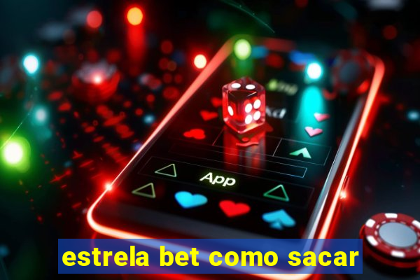 estrela bet como sacar