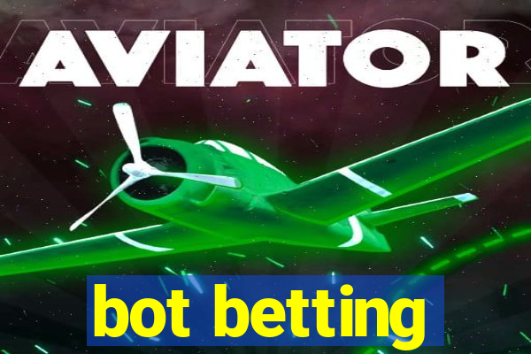 bot betting