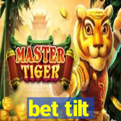 bet tilt