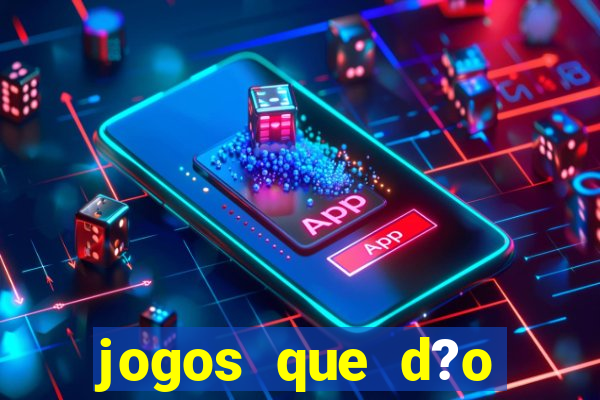 jogos que d?o dinheiro de verdade na hora