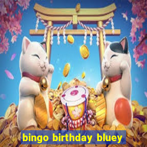 bingo birthday bluey