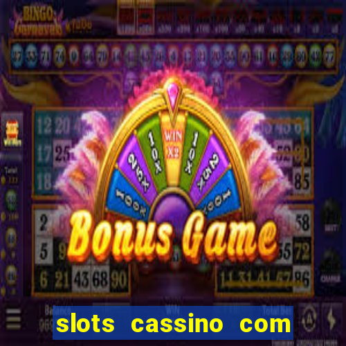 slots cassino com bonus de cadastro