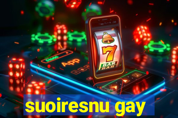 suoiresnu gay