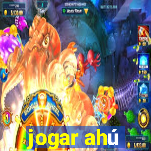 jogar ahú