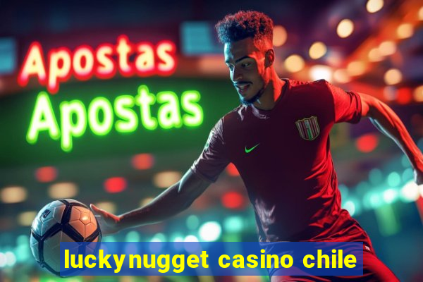 luckynugget casino chile