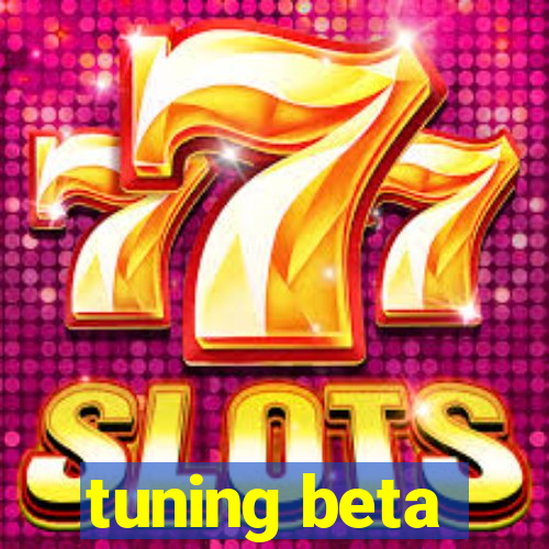 tuning beta