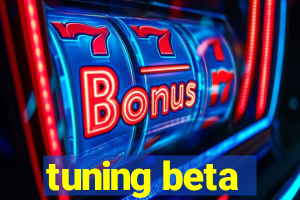 tuning beta