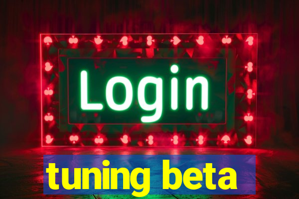 tuning beta