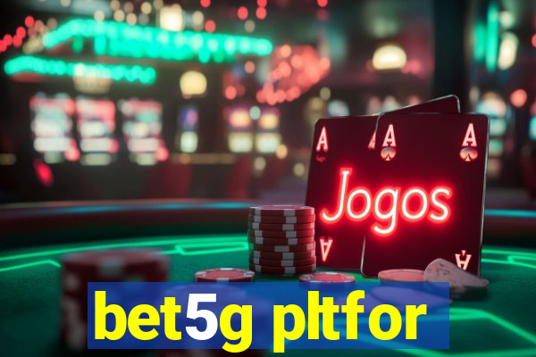 bet5g pltfor