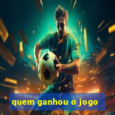 quem ganhou o jogo