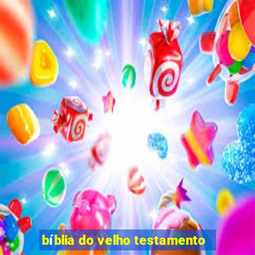 bíblia do velho testamento