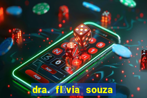 dra. fl谩via souza dos santos