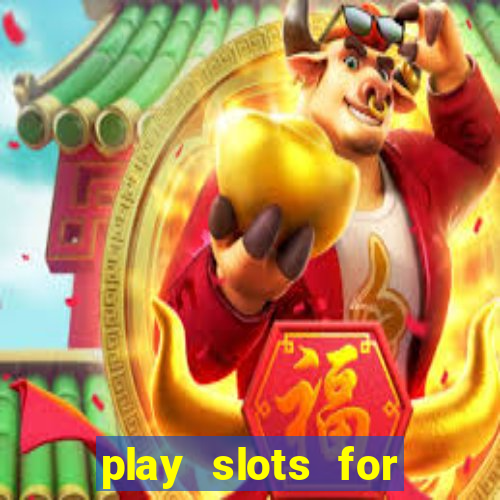 play slots for real cash