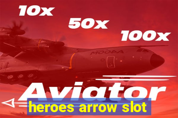 heroes arrow slot