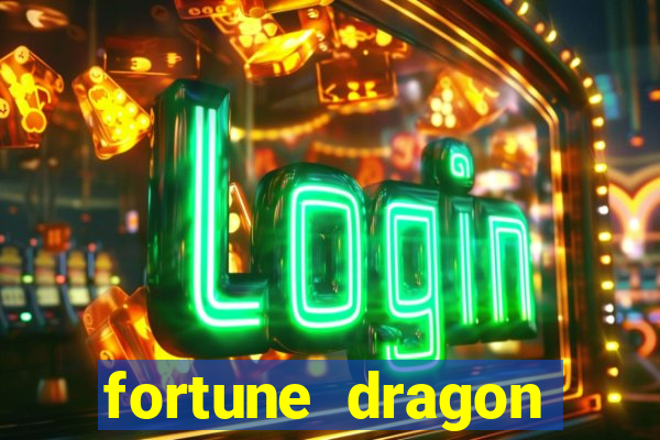 fortune dragon dinheiro infinito