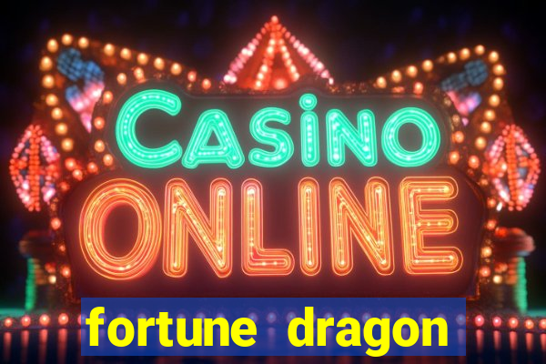 fortune dragon dinheiro infinito