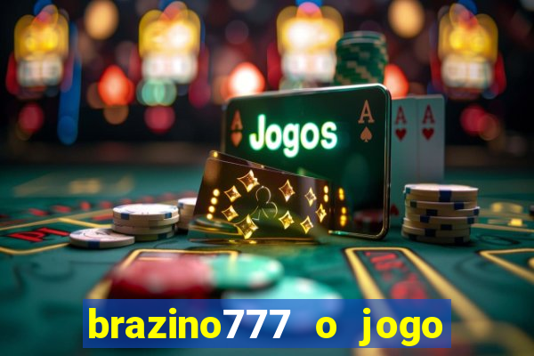 brazino777 o jogo da galera