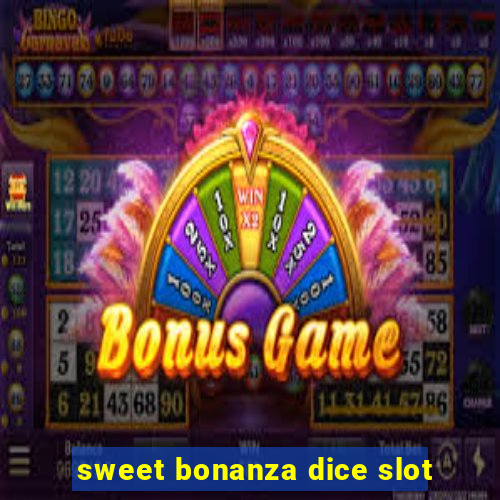 sweet bonanza dice slot