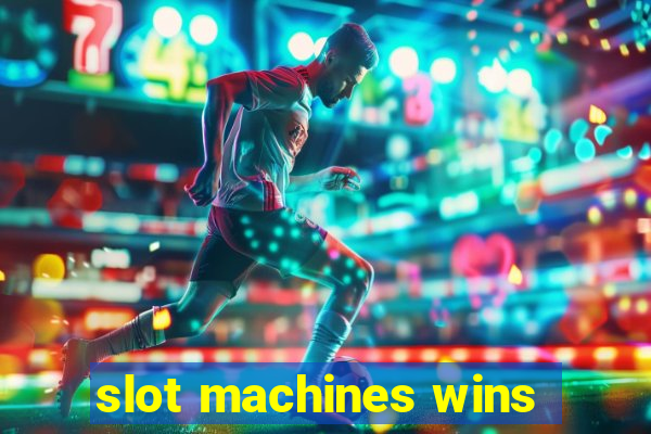 slot machines wins