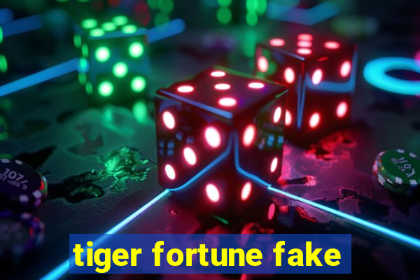 tiger fortune fake