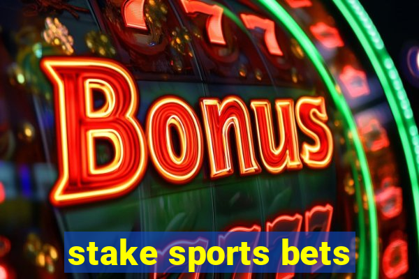 stake sports bets