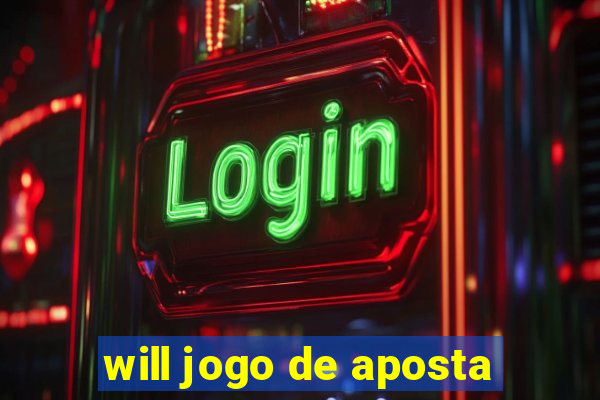 will jogo de aposta