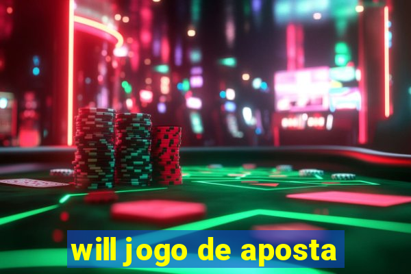 will jogo de aposta