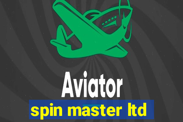 spin master ltd