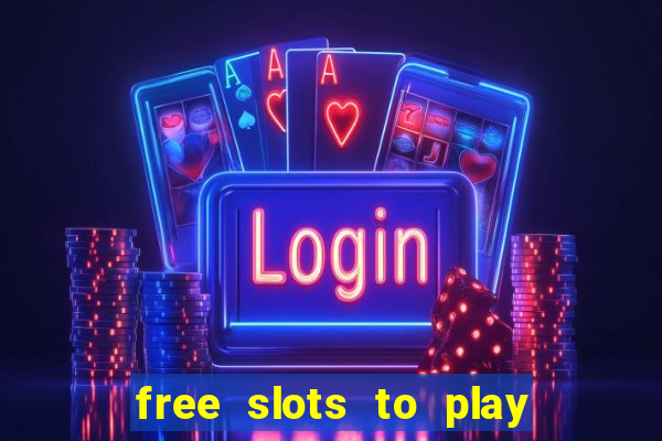 free slots to play no download