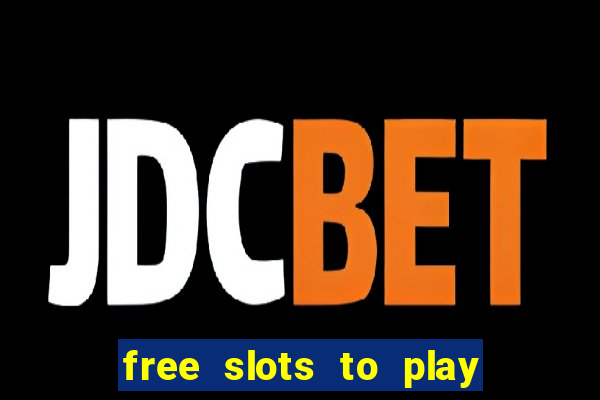 free slots to play no download