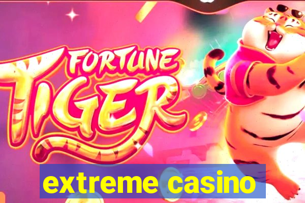 extreme casino