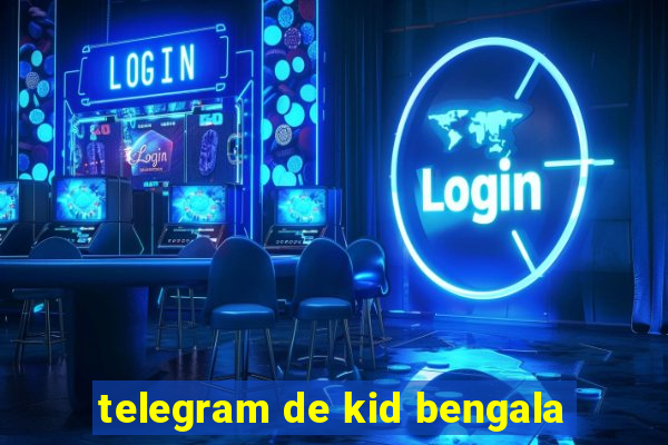 telegram de kid bengala