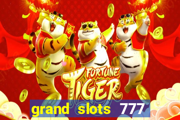 grand slots 777 paga mesmo