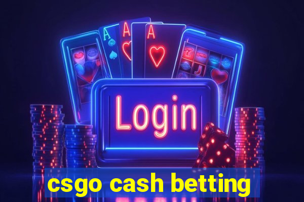 csgo cash betting