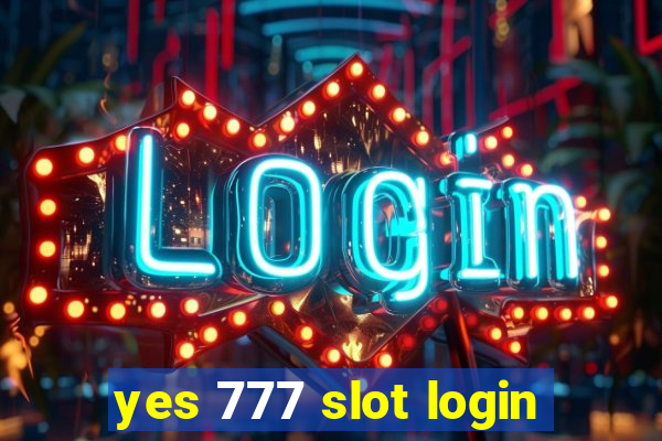 yes 777 slot login