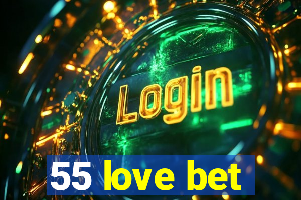 55 love bet