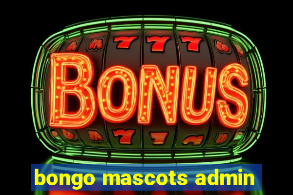 bongo mascots admin