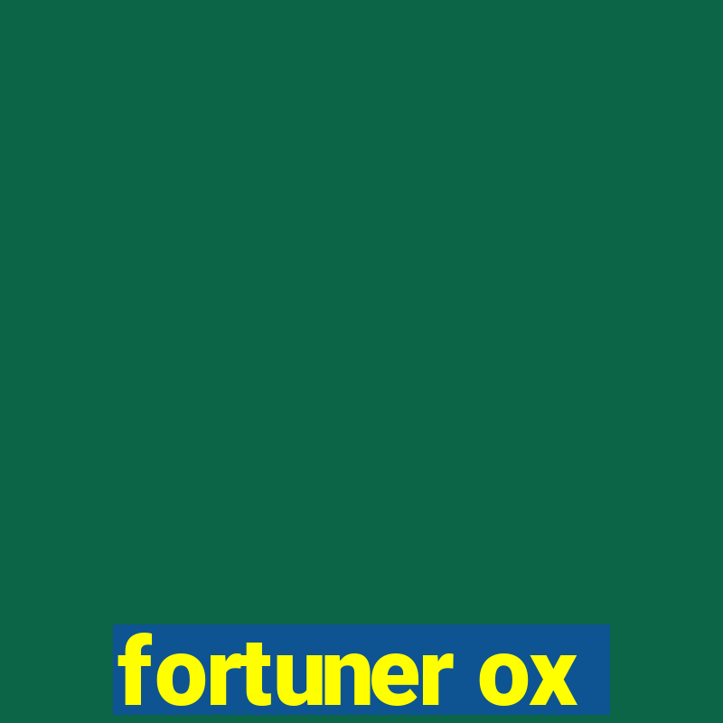 fortuner ox