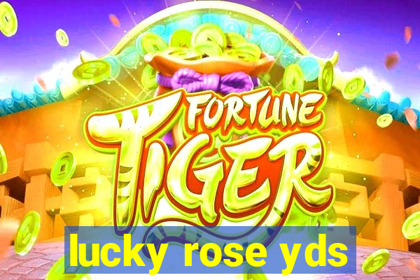 lucky rose yds