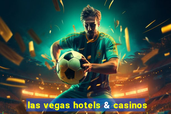 las vegas hotels & casinos