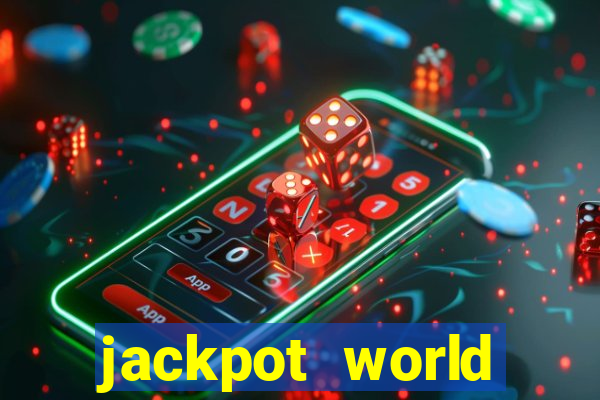 jackpot world casino games