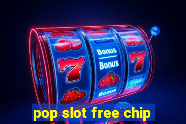 pop slot free chip