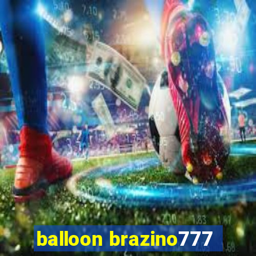 balloon brazino777