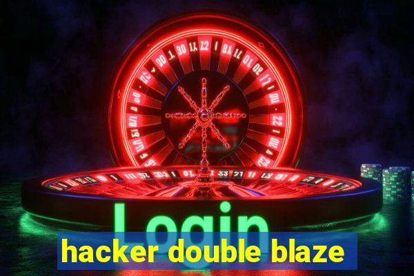 hacker double blaze